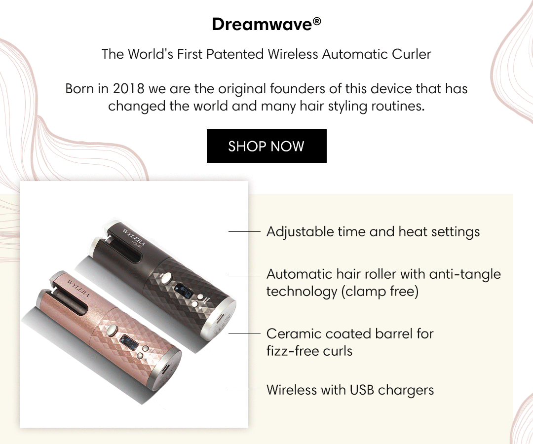 Dreamwave The World's First Patented Wireless Automatic Curler Born in 2018 we are the original founders of this device that has changed the world and many hair styling routines. SHOP NOW Adjustable time and heat settings Automatic hair roller with anti-tangle technology clamp free Ceramic coated barrel for fizz-free curls Wireless with USB chargers 